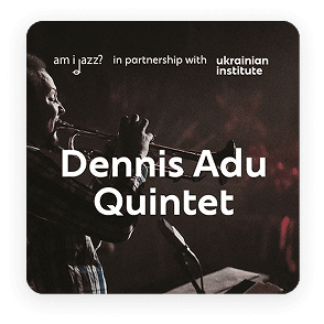 Am I Jаzz? – Dennis Adu Quintet